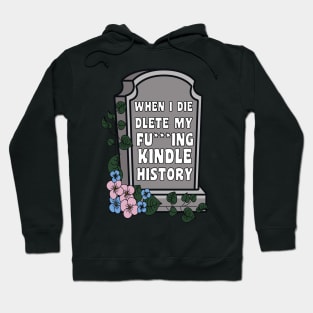 When I Die Delete My Kindle History Book Lover Sticker Bookish Vinyl Laptop Decal Booktok Gift Journal Stickers Reading Present Smut Library Spicy Reader Read Hoodie